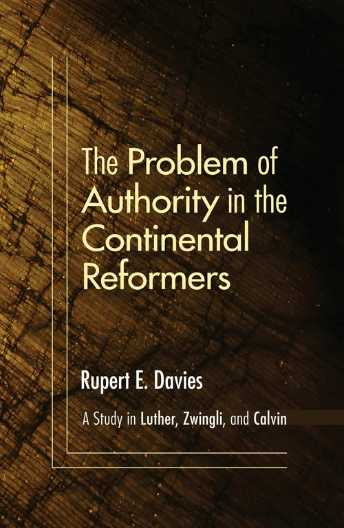 Cover of The Problem of Authority in the Continental Reformers