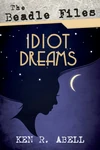 Cover of The Beadle Files: Idiot Dreams