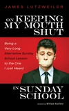 Cover of On Keeping My Mouth Shut in Sunday School