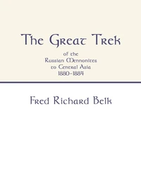 Cover of The Great Trek of the Russian Mennonites to Central Asia 1880-1884