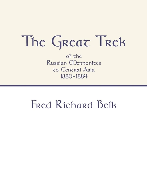 Cover of The Great Trek of the Russian Mennonites to Central Asia 1880-1884