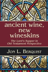 Cover of Ancient Wine, New Wineskins
