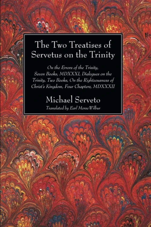Cover of The Two Treatises of Servetus on the Trinity