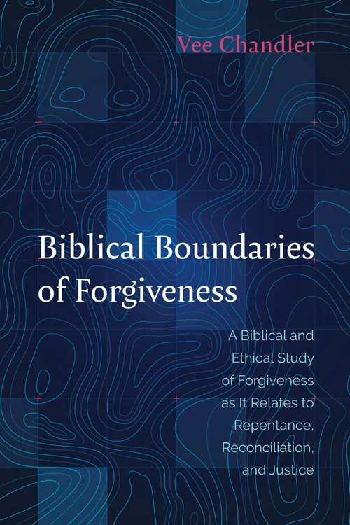 Cover of Biblical Boundaries of Forgiveness