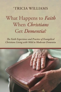 Cover of What Happens to Faith When Christians Get Dementia?