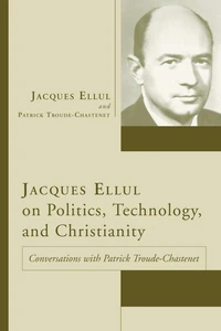 Cover of Jacques Ellul on Politics, Technology, and Christianity