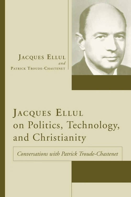 Cover of Jacques Ellul on Politics, Technology, and Christianity