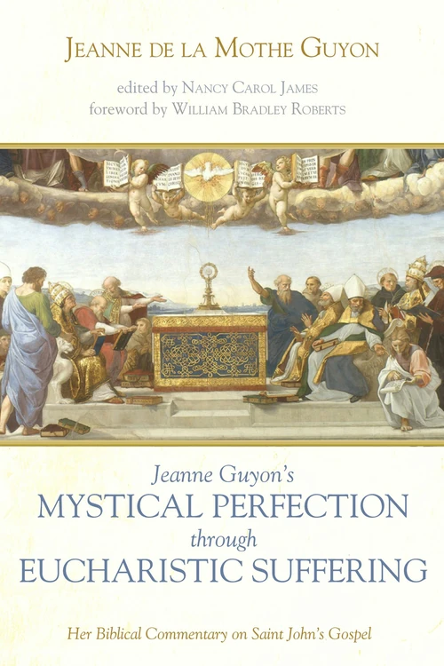Cover of Jeanne Guyon’s Mystical Perfection through Eucharistic Suffering