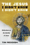 Cover of The Jesus I Didn’t Know I Didn’t Know