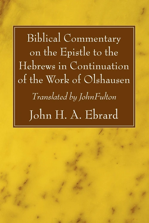 Cover of Biblical Commentary on the Epistle to the Hebrews in Continuation of the Work of Olshausen
