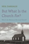 Cover of But What Is the Church For?