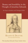 Cover of Beauty and Sensibility in the Thought of Jonathan Edwards