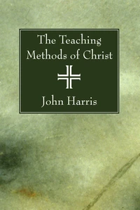 Cover of The Teaching Methods of Christ