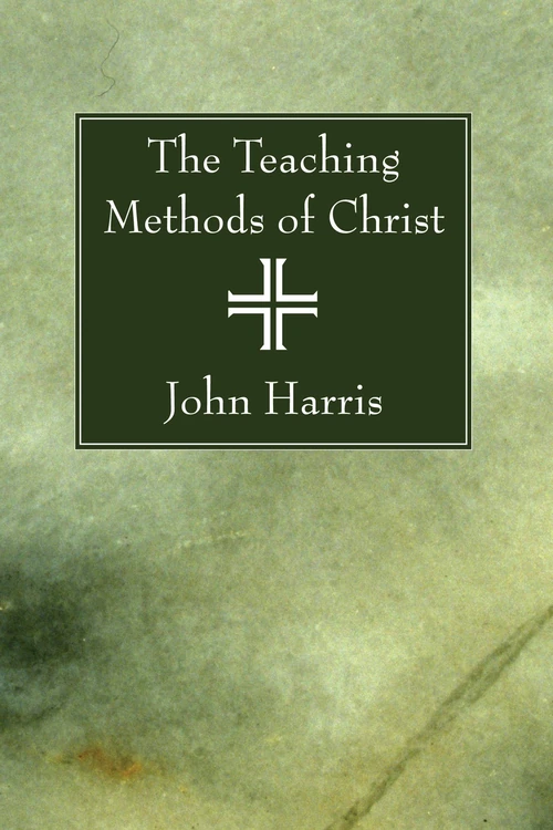 Cover of The Teaching Methods of Christ