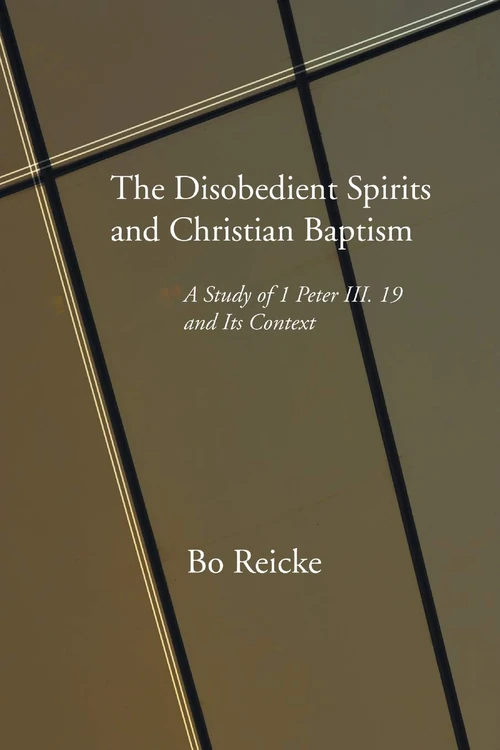 Cover of The Disobedient Spirits and Christian Baptism