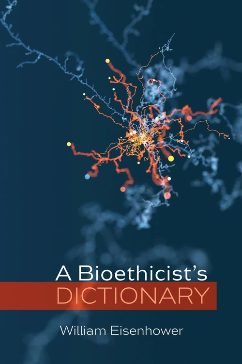 Cover of A Bioethicist’s Dictionary