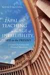 Cover of Papal Teaching in the Age of Infallibility, 1870 to the Present