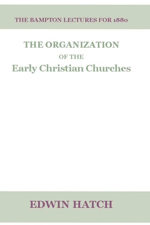 Cover of The Organization of the Early Christian Churches
