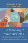 Cover of The Meaning of “Make Disciples” in the Broader Context of the Gospel of Matthew