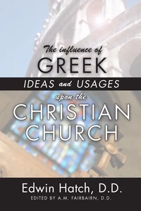 Cover of The Influence of Greek Ideas and Usages upon the Christian Church
