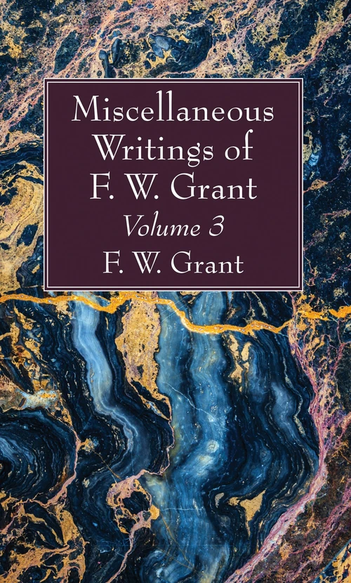 Cover of Miscellaneous Writings of F. W. Grant, Volume 3