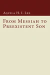 Cover of From Messiah to Preexistent Son