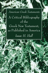 Cover of American Greek Testaments. A Critical Bibliography of the Greek New Testament, as Published in America