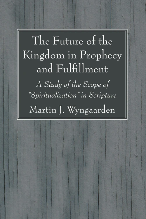 Cover of The Future of the Kingdom in Prophecy and Fulfillment