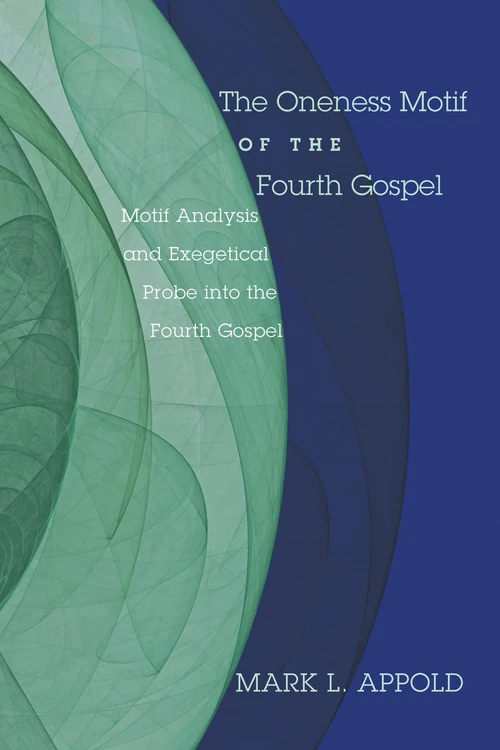 Cover of The Oneness Motif of the Fourth Gospel