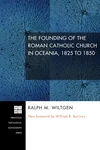 Cover of The Founding of the Roman Catholic Church in Oceania, 1825 to 1850