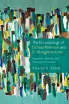 Cover of The Ecclesiology of Donald Robinson and D. Broughton Knox