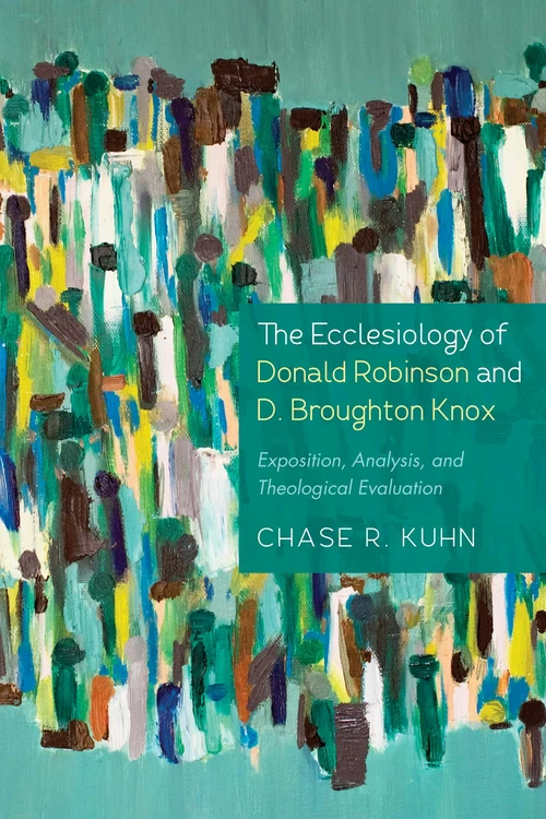 Cover of The Ecclesiology of Donald Robinson and D. Broughton Knox