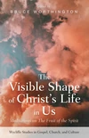 Cover of The Visible Shape of Christ's Life in Us