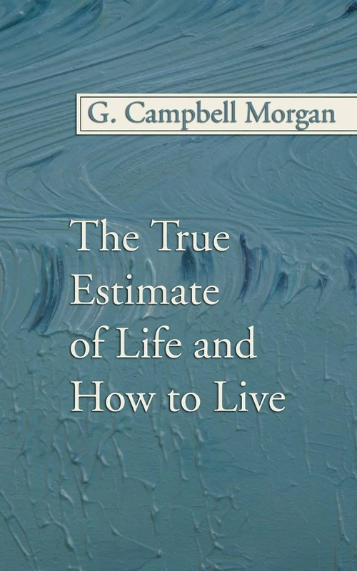 Cover of The True Estimate of Life and How to Live