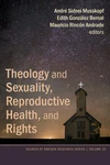 Cover of Theology and Sexuality, Reproductive Health, and Rights