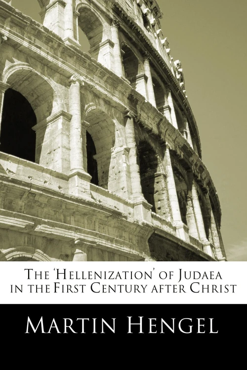 Cover of The 'Hellenization' of Judea in the First Century after Christ