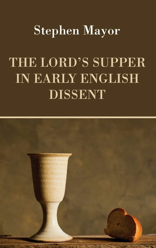 Cover of The Lord’s Supper in Early English Dissent