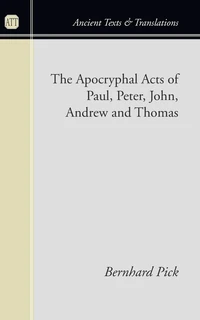 Cover of The Apocryphal Acts of Paul, Peter, John, Andrew, and Thomas