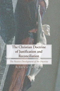 Cover of The Christian Doctrine of Justification and Reconciliation