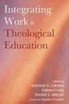Cover of Integrating Work in Theological Education
