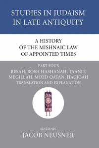 Cover of A History of the Mishnaic Law of Appointed Times, Part 4