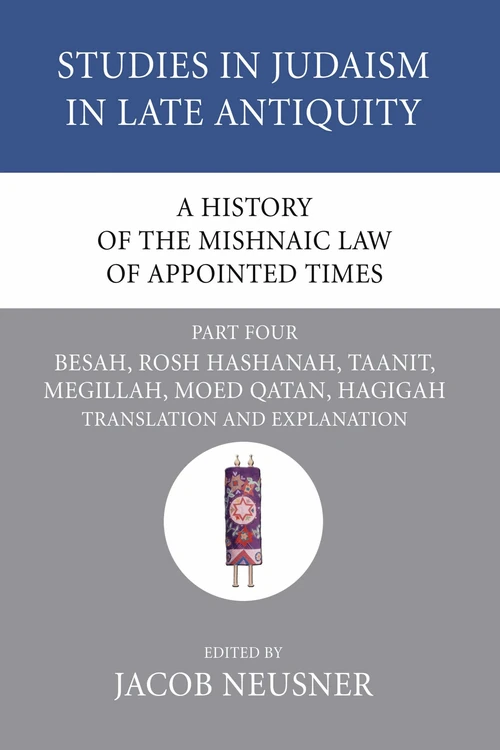 Cover of A History of the Mishnaic Law of Appointed Times, Part 4