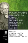 Cover of Schleiermacher’s Influences on American Thought and Religious Life, 1835-1920
