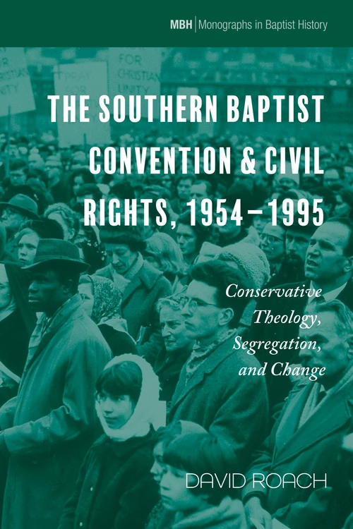 Cover of The Southern Baptist Convention & Civil Rights, 1954–1995