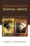 Cover of Subversive Jesus Radical Grace