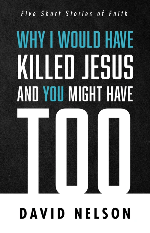 Cover of Why I Would Have Killed Jesus and You Might Have Too