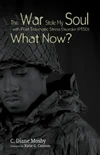 Cover of The War Stole My Soul with Post-Traumatic Stress Disorder (PTSD): What Now?