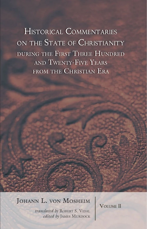 Cover of Historical Commentaries on the State of Christianity during the First Three Hundred and Twenty-Five Years from the Christian Era, 2 Volumes