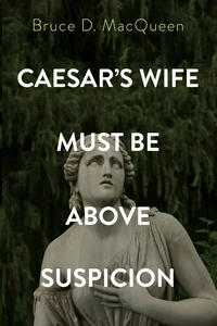 Cover of Caesar’s Wife Must Be Above Suspicion