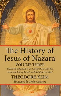 Cover of The History of Jesus of Nazara, Volume Three